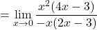 \[=\displaystyle \lim_{x \to 0}\frac{x^{2}(4x-3)}{-x(2x-3)}\]