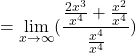 \[=\displaystyle \lim_{x \to \infty }(\frac{\frac{2x^{3}}{x^{4}}+\frac{x^{2}}{x^{4}}}{\frac{x^{4}}{x^{4}}})\]
