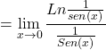 \[=\displaystyle \lim_{x \to 0} \frac{Ln \frac{1}{sen(x)}}{\frac{1}{Sen(x)}}\]