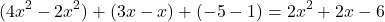 \[ (4x^2 - 2x^2) + (3x - x) + (-5 - 1) = 2x^2 + 2x - 6 \]