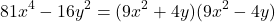 \[ 81x^4 - 16y^2 = (9x^2 + 4y)(9x^2 - 4y) \]