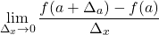 \[\displaystyle \lim_{\Delta _{x} \to 0}\frac{f(a+\Delta _{a})-f(a)}{\Delta _{x}}\]
