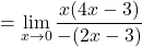 \[=\displaystyle \lim_{x \to 0}\frac{x(4x-3)}{-(2x-3)}\]
