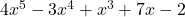 4x^5 - 3x^4 + x^3 + 7x - 2