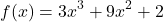 \[f(x)=3x^{3}+9x^{2}+2\]