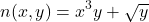 \[ n(x, y) = x^3y + \sqrt{y} \]