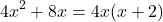 \[ 4x^2 + 8x = 4x(x + 2) \]