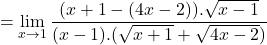 \[=\displaystyle \lim_{x \to 1}\frac{({x+1}-({4x-2})).\sqrt{x-1}}{({x-1}).(\sqrt{x+1}+\sqrt{4x-2})}\]