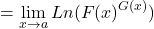 \[=\displaystyle \lim_{x \to a}Ln(F(x)^{G(x)})\]