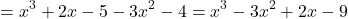 \[ = x^3 + 2x - 5 - 3x^2 - 4 = x^3 - 3x^2 + 2x - 9 \]