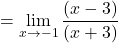 \[=\displaystyle \lim_{x \to -1}\frac{(x-3)}{(x+3)}\]