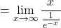\[=\displaystyle \lim_{x \to \infty }\frac{x}{\frac{1}{e^{-x}}}\]