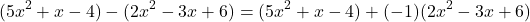 \[ (5x^2 + x - 4) - (2x^2 - 3x + 6) = (5x^2 + x - 4) + (-1)(2x^2 - 3x + 6) \]