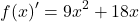 \[f(x)'=9x^{2}+18x\]