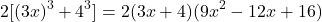 \[ 2[(3x)^3 + 4^3] = 2(3x + 4)(9x^2 - 12x + 16) \]