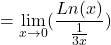 \[=\displaystyle \lim_{x \to 0}(\frac{Ln (x)}{\frac{1}{3x}})\]