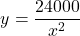 \[\[y=\frac{24000}{x^{2}}\]