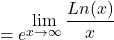 \[=e^{\displaystyle \lim_{x \to \infty }\frac{Ln(x)}{x}}\]
