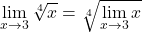 \[\displaystyle \lim_{x \to 3}\sqrt[4]{x}=\sqrt[4]{\displaystyle \lim_{x \to 3}x}\]