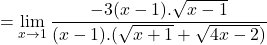 \[=\displaystyle \lim_{x \to 1}\frac{-3({x-1}).\sqrt{x-1}}{({x-1}).(\sqrt{x+1}+\sqrt{4x-2})}\]