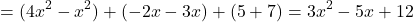 \[ = (4x^2 - x^2) + (-2x - 3x) + (5 + 7) = 3x^2 - 5x + 12 \]