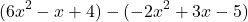 \[ (6x^2 - x + 4) - (-2x^2 + 3x - 5) \]