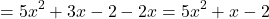 \[ = 5x^2 + 3x - 2 - 2x = 5x^2 + x - 2 \]