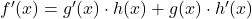 f'(x) = g'(x) \cdot h(x) + g(x) \cdot h'(x)