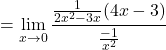 \[=\displaystyle \lim_{x \to 0}\frac{\frac{1}{2x^{2}-3x}(4x-3)}{\frac{-1}{x^{2}}}\]