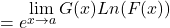 \[=e^{\displaystyle \lim_{x \to a}{G(x)Ln (F(x)})}\]