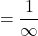 \[=\frac{1}{\infty}\]