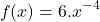 \[f(x)=6.x^{-4}\]