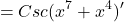 \[=Csc(x^{7}+x^{4})'\]
