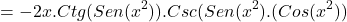 \[=-2x.Ctg(Sen(x^{2})).Csc(Sen(x^{2}).(Cos(x^{2}))\]