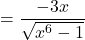 \[=\frac{-3x}{\sqrt{x^{6}-1}}\]