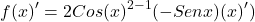 \[f(x)'= 2Cos(x)^{2-1}(-Senx)(x)')\]