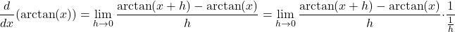 \[ \frac{d}{dx}(\arctan(x)) = \lim_{{h \to 0}} \frac{\arctan(x + h) - \arctan(x)}{h} = \lim_{{h \to 0}} \frac{\arctan(x + h) - \arctan(x)}{h} \cdot \frac{1}{\frac{1}{h}}\]