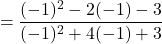 \[=\frac{(-1)^{2}-2(-1)-3}{(-1)^{2}+4(-1)+3}\]