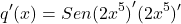 \[q'(x)=Sen(2{x^{5})}'(2{x^{5}})'\]