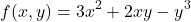 \[ f(x, y) = 3x^2 + 2xy - y^3 \]