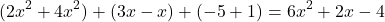 \[ (2x^2 + 4x^2) + (3x - x) + (-5 + 1) = 6x^2 + 2x - 4 \]