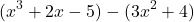 \[ (x^3 + 2x - 5) - (3x^2 + 4) \]