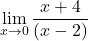 \[\displaystyle \lim_{x \to 0}\frac{x+4}{(x-2)}\]