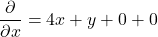 \[\frac{\partial }{\partial x}=4x+y+0+0\]