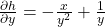 \frac{\partial h}{\partial y} = -\frac{x}{y^2} + \frac{1}{y}
