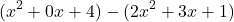 \[ (x^2 + 0x + 4) - (2x^2 + 3x + 1) \]