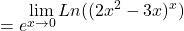 \[=e^{\displaystyle \lim_{x \to 0}Ln((2x^{2}-3x)^{x})}\]