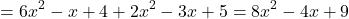 \[ = 6x^2 - x + 4 + 2x^2 - 3x + 5 = 8x^2 - 4x + 9 \]