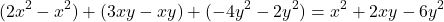 \[ (2x^2 - x^2) + (3xy - xy) + (-4y^2 - 2y^2) = x^2 + 2xy - 6y^2 \]