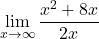\[\displaystyle \lim_{x \to \infty }\frac{x^{2}+8x}{2x}\]